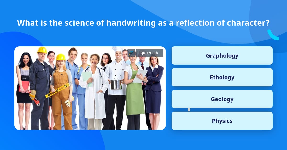 Hand Writing Science What is the science of handwriting... | Trivia Questions | QuizzClub