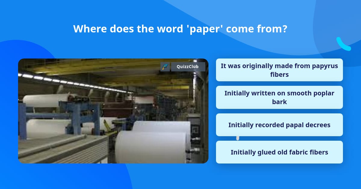 Where does the word 'paper' come from? | Trivia Questions | QuizzClub