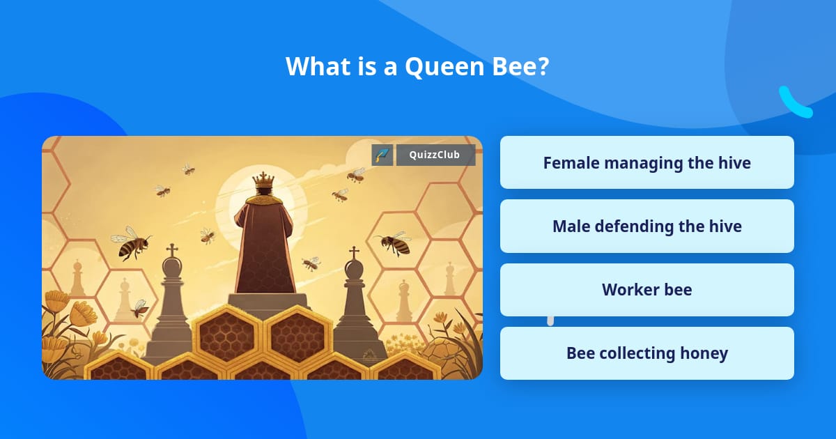 What is a Queen Bee? | Trivia Questions | QuizzClub