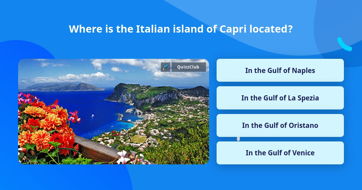 Where is the Italian island of Capri... | Trivia Questions | QuizzClub
