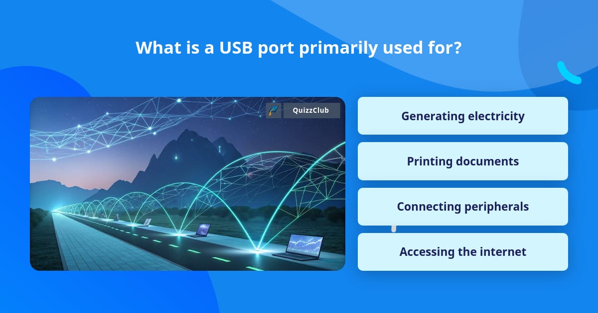 Usb Port Applications What is a USB port primarily used for? | Trivia Questions | QuizzClub
