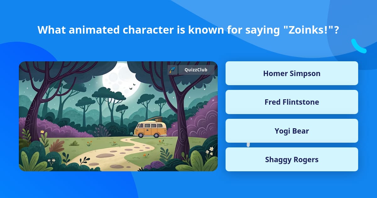 What animated character is known for... | Trivia Questions | QuizzClub