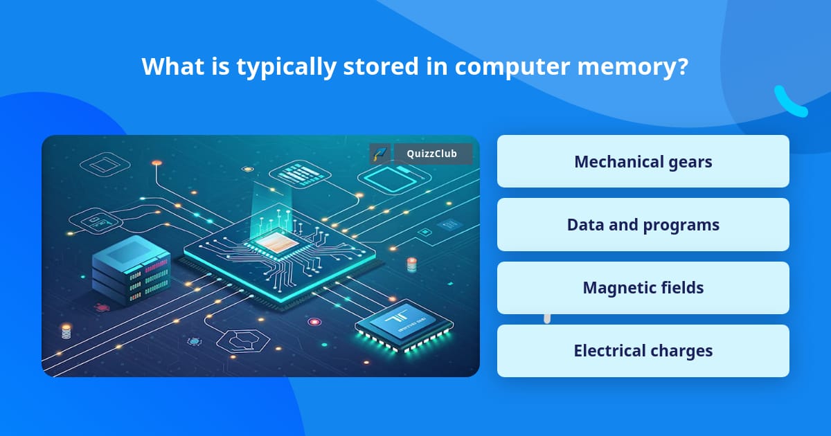 What is typically stored in computer... | Trivia Questions | QuizzClub