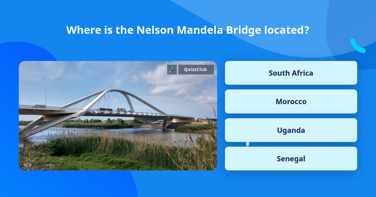 Where is the Nelson Mandela Bridge... | Trivia Questions | QuizzClub