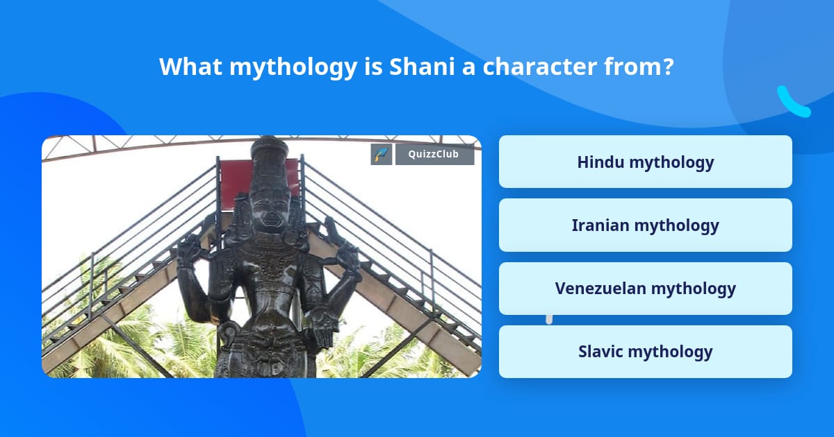 What mythology is Shani a character... | Trivia Questions | QuizzClub