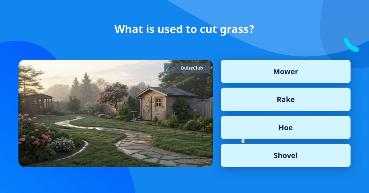 Turf Trivia What is used to cut grass? | Trivia Questions | QuizzClub