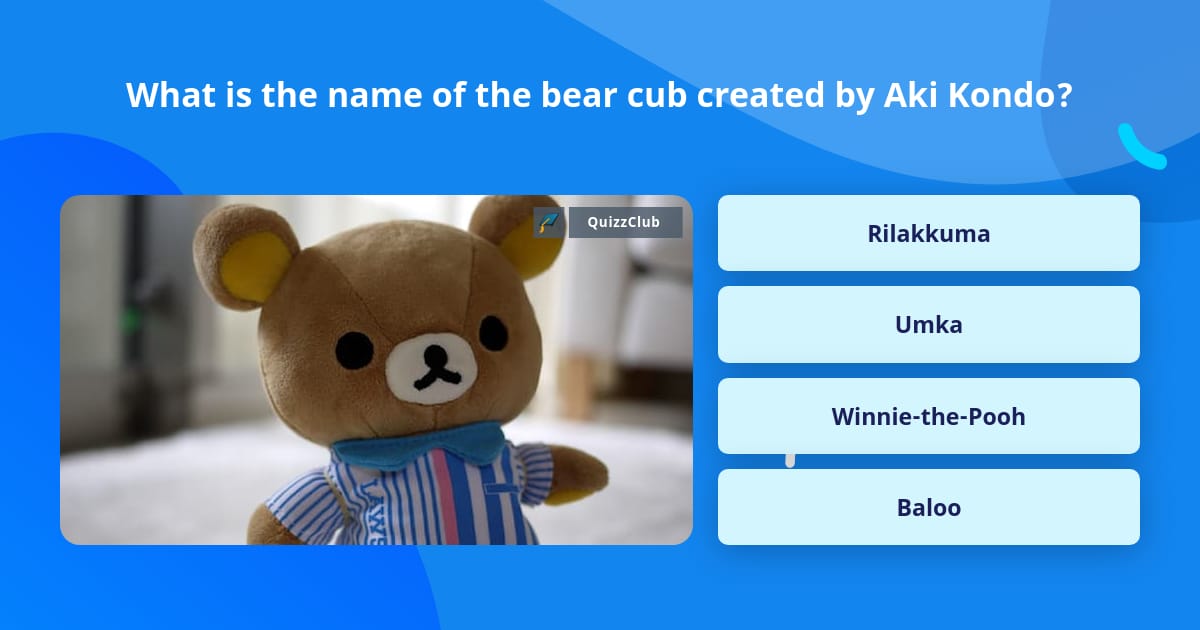 What is the name of the bear cub... | Trivia Questions | QuizzClub