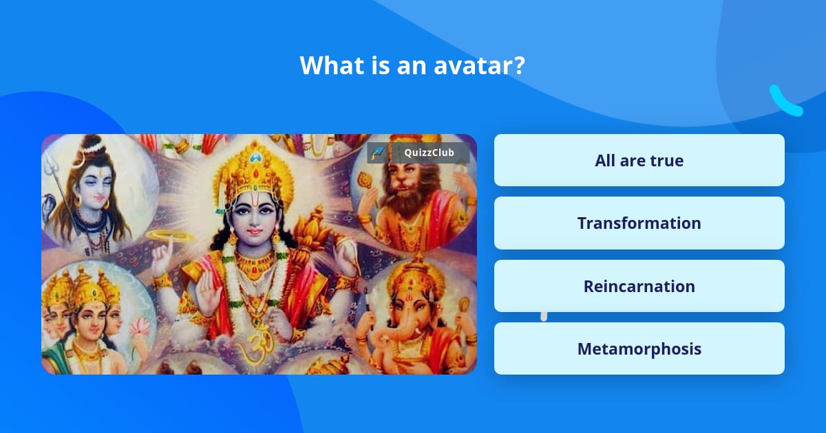 Question Avator What is an avatar? | Trivia Questions | QuizzClub