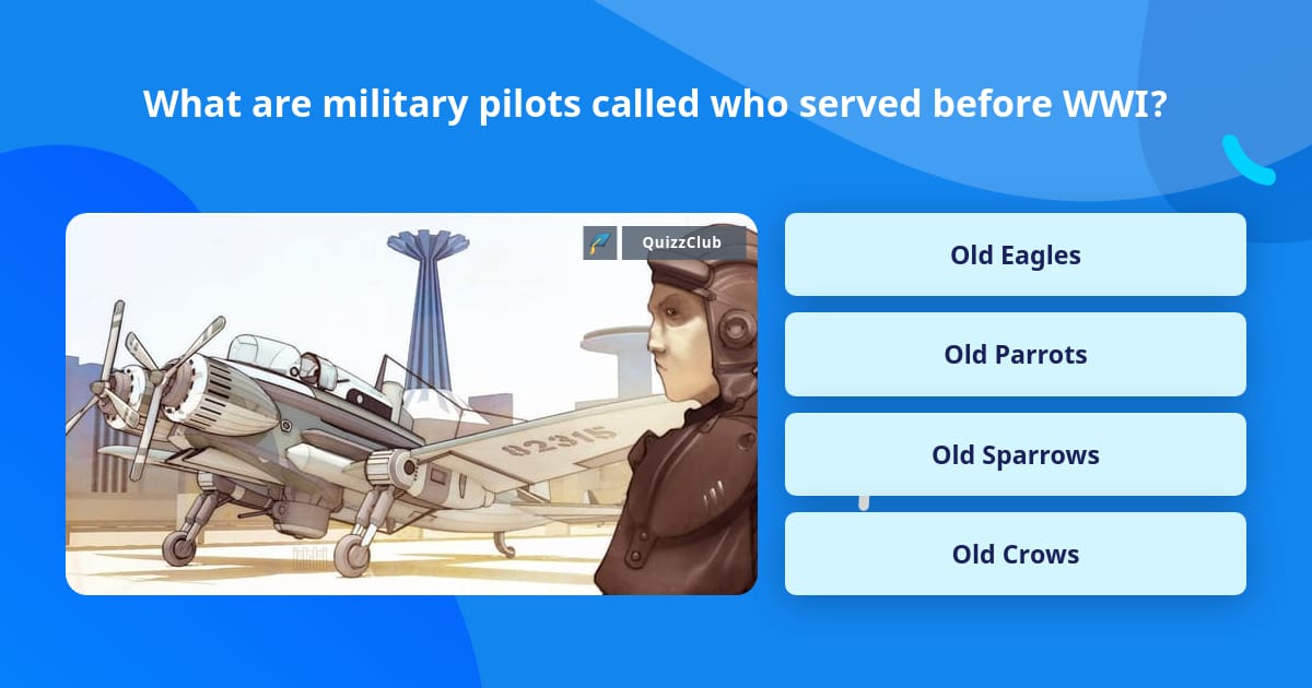 What are military pilots called who... | Trivia Questions | QuizzClub