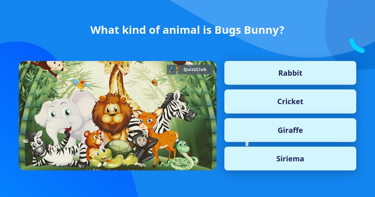 What kind of animal is Bugs Bunny? | Trivia Questions | QuizzClub