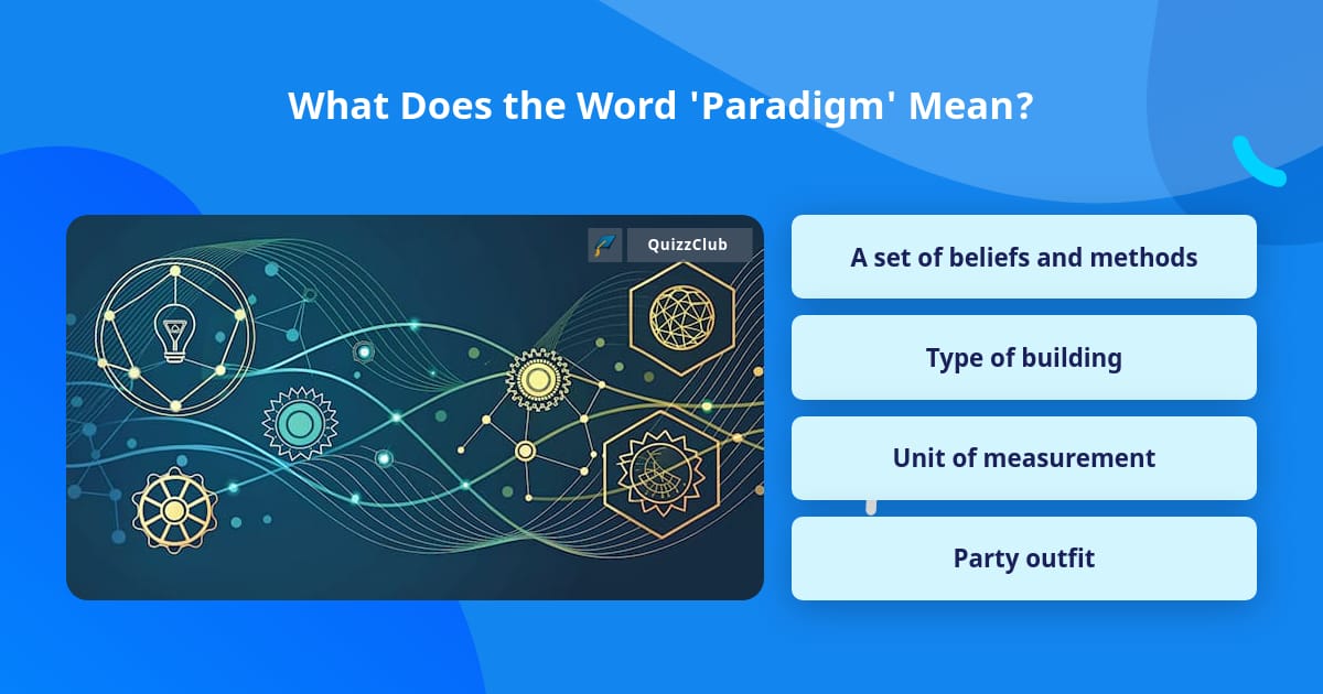 What Does the Word 'Paradigm' Mean? | Trivia Questions | QuizzClub