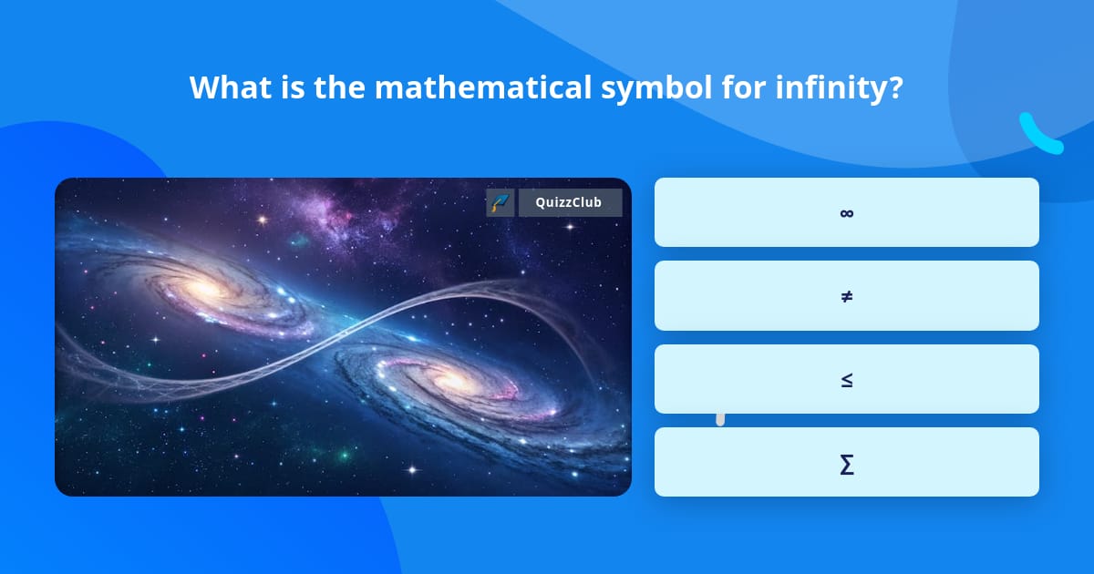 Ad Infinitum Math Symbol What is the mathematical symbol for... | Trivia Questions | QuizzClub