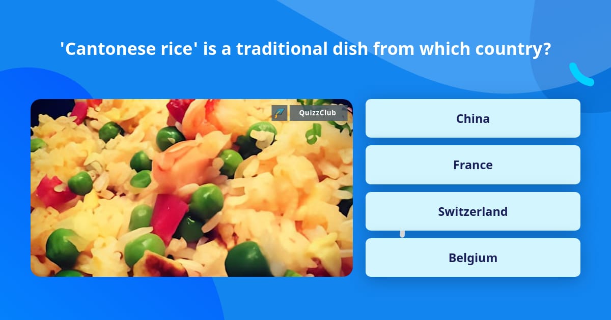 'Cantonese rice' is a traditional... | Trivia Questions | QuizzClub