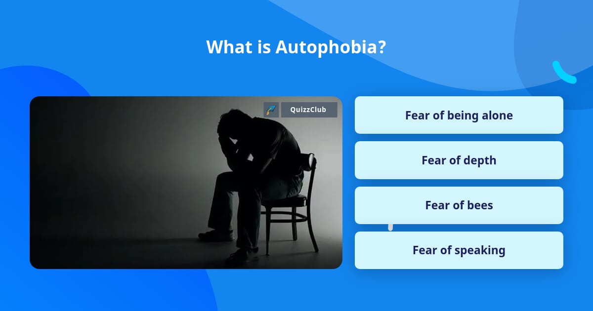 What is Autophobia? | Trivia Questions | QuizzClub
