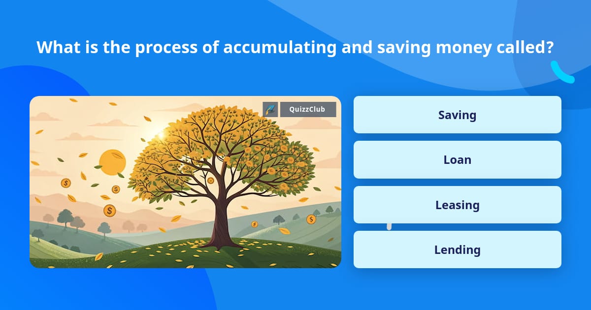 Accumulating What is the process of accumulating... | Trivia Questions | QuizzClub