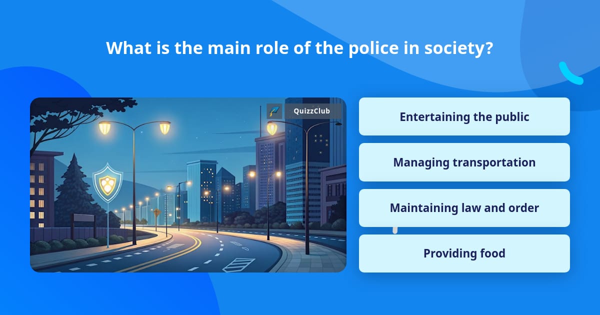 Police Trivia Questions What is the main role of the police... | Trivia Questions | QuizzClub