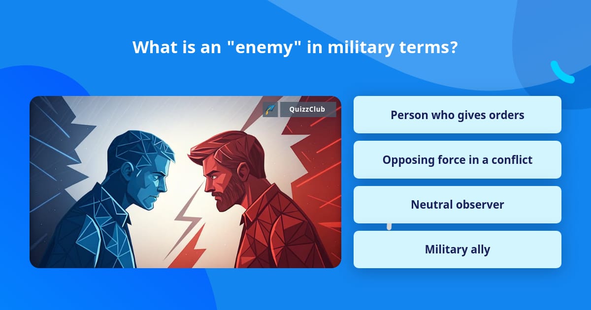 Enemies Questions What is an