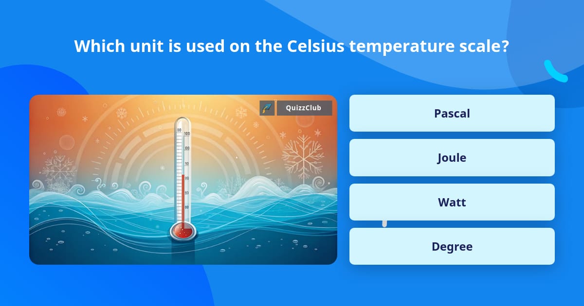 Which unit is used on the Celsius... | Trivia Questions | QuizzClub