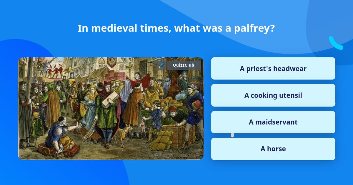 In medieval times, what was a palfrey? | Trivia Answers | QuizzClub
