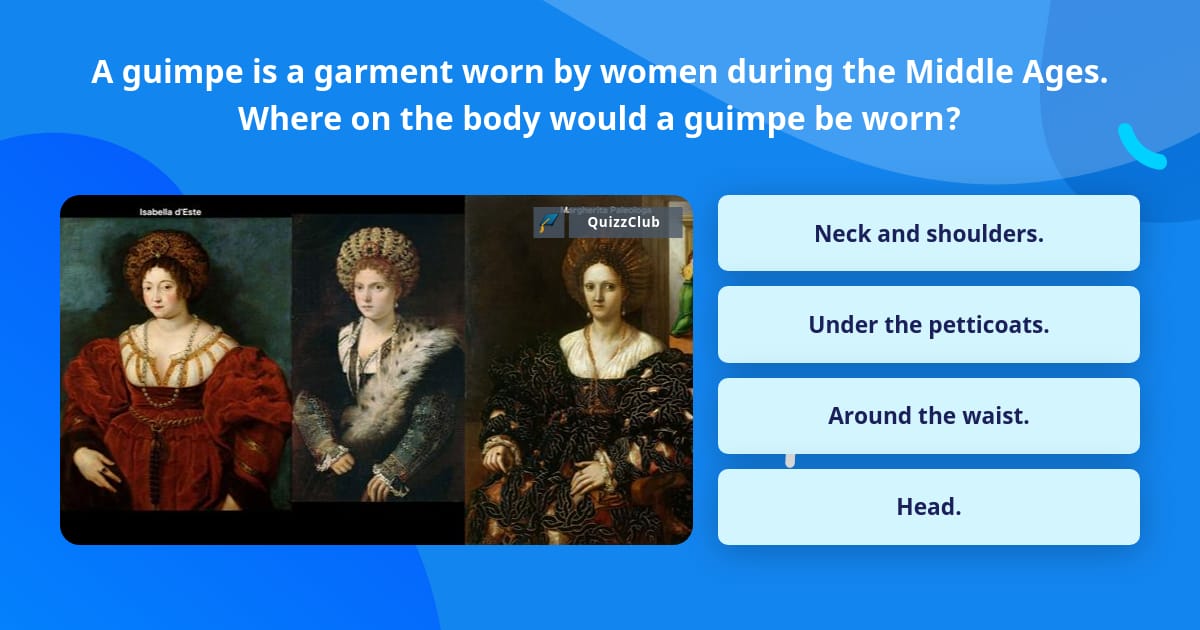 A guimpe is a garment worn by women... | Trivia Answers | QuizzClub