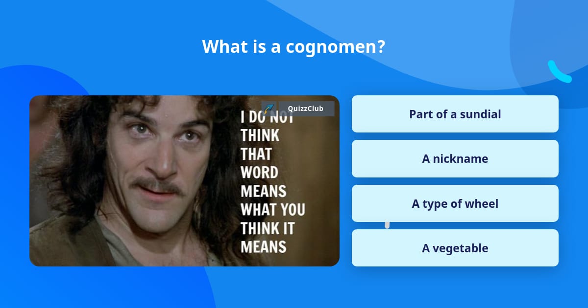 What is a cognomen? | Trivia Answers | QuizzClub