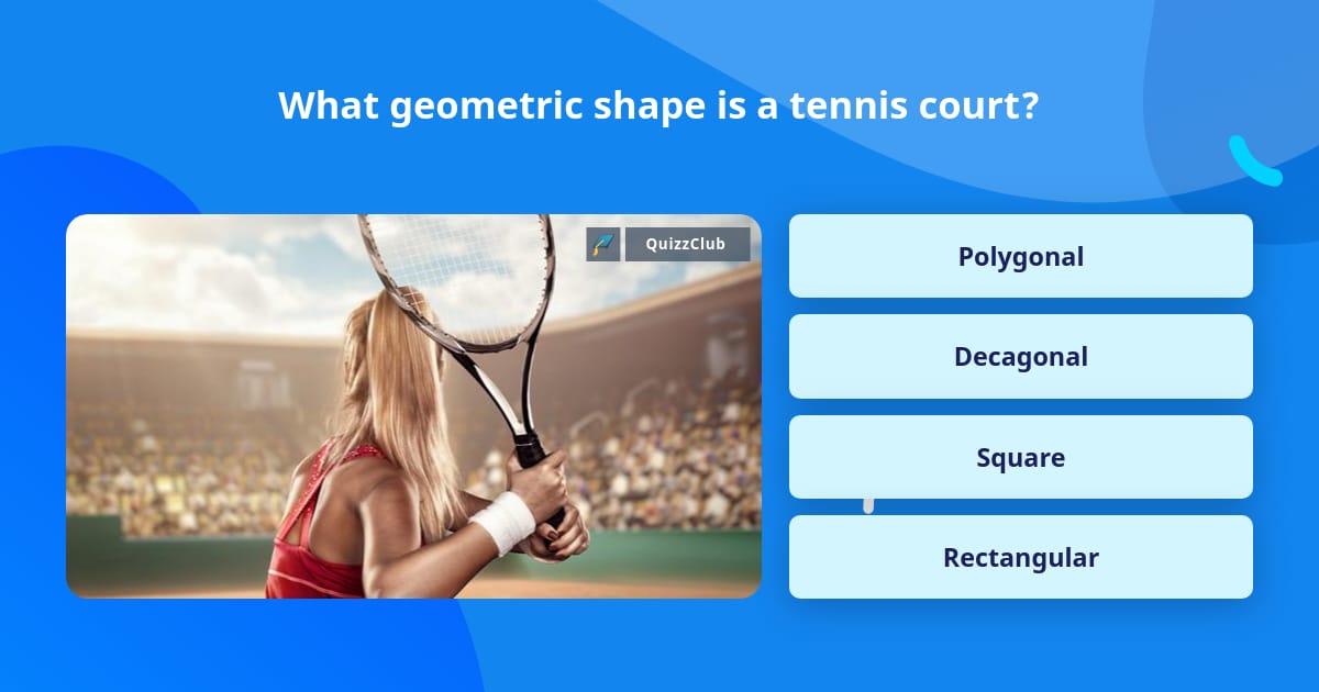 what-geometric-shape-is-a-tennis-court-trivia-questions-quizzclub