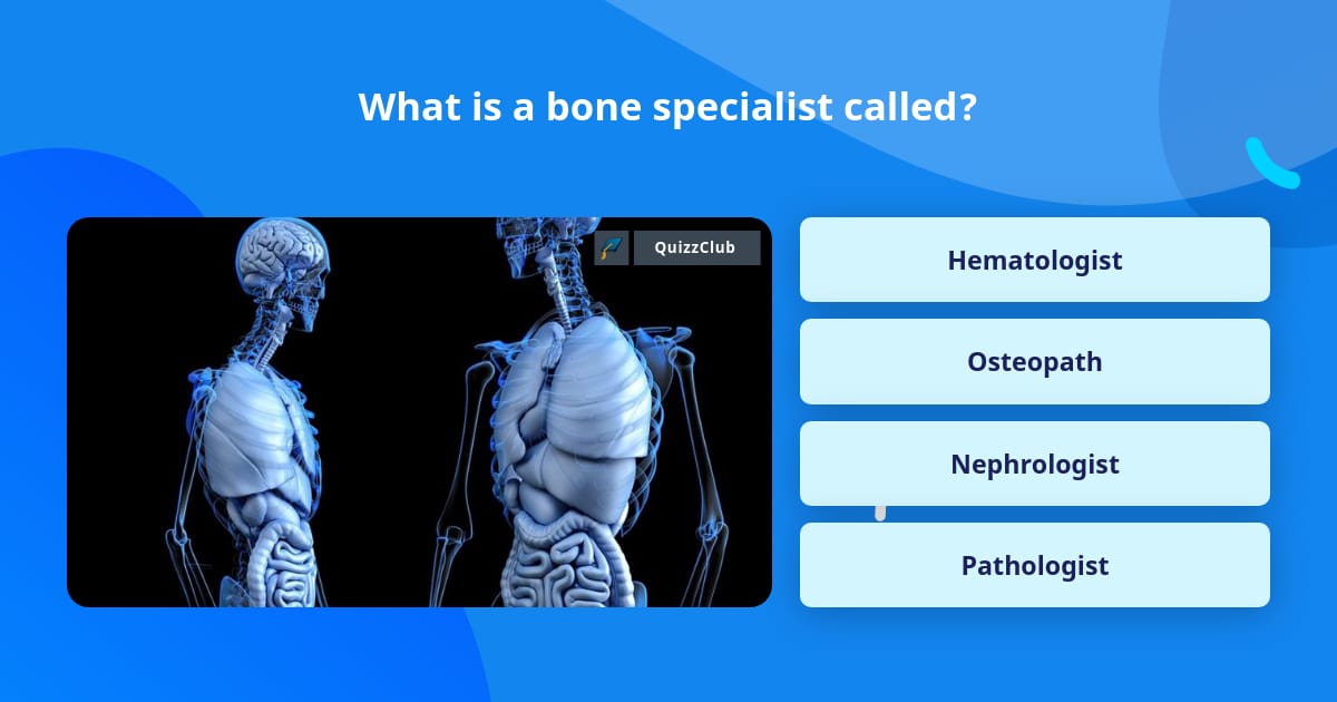 what-is-a-bone-specialist-called-trivia-questions-quizzclub