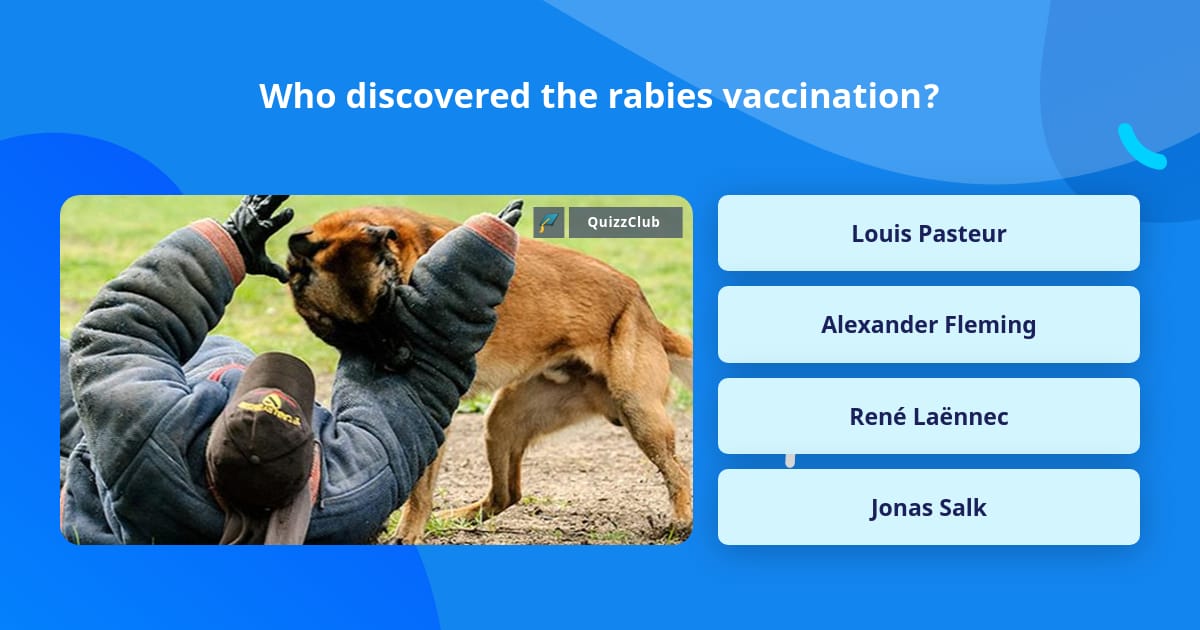 Who discovered the rabies vaccination? | Trivia Questions | QuizzClub
