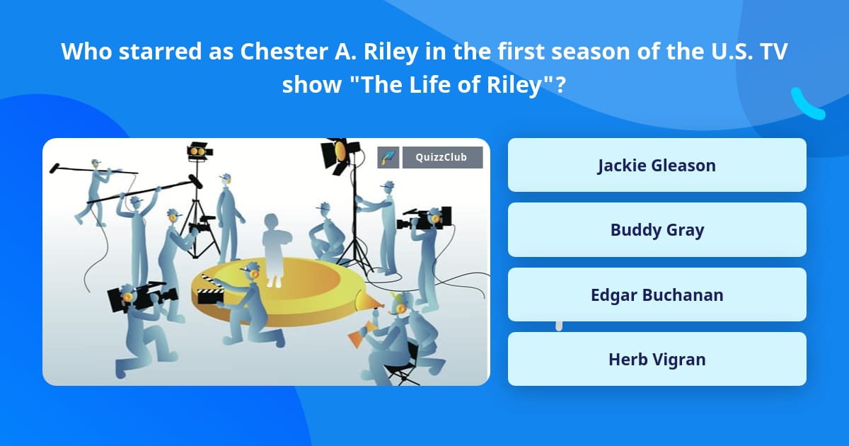 Who starred as Chester A. Riley in... | Trivia Answers | QuizzClub