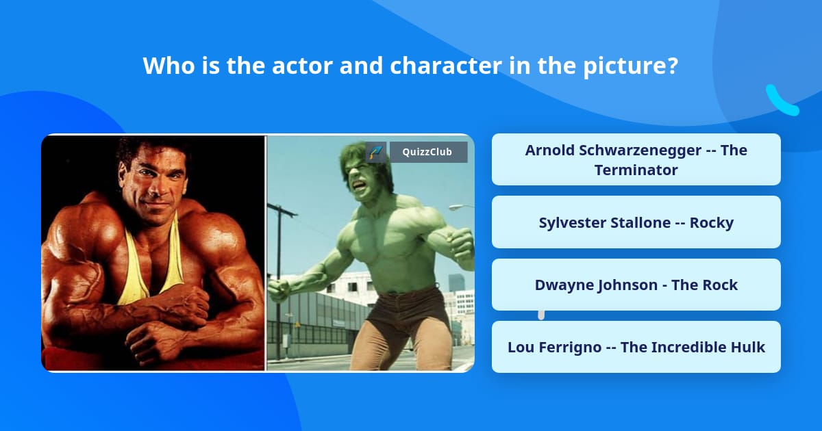 Who is the actor and character in... | Trivia Questions | QuizzClub