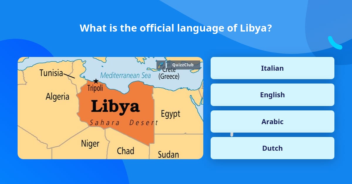Libya Language Spoken What is the official language of Libya? | Trivia Answers | QuizzClub