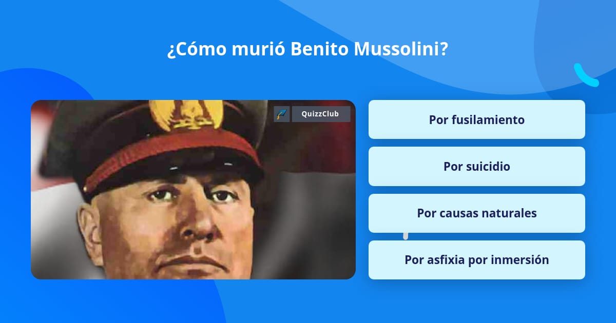 ¿Cómo murió Benito Mussolini? Las Preguntas Trivia