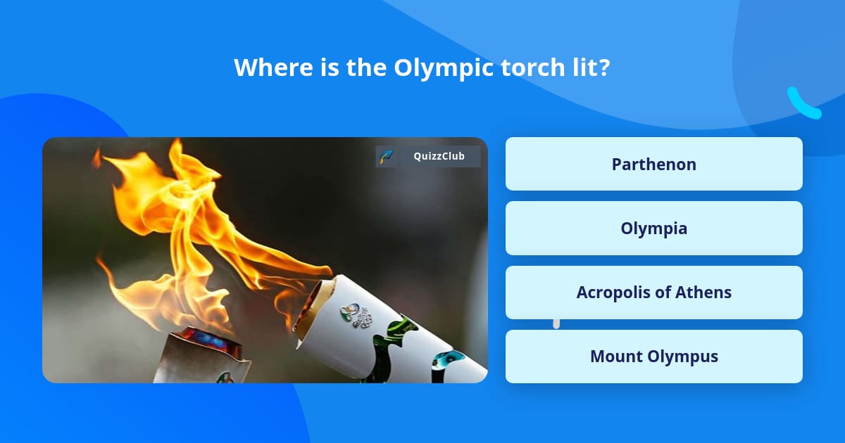 Where is the Olympic torch lit? Trivia Questions