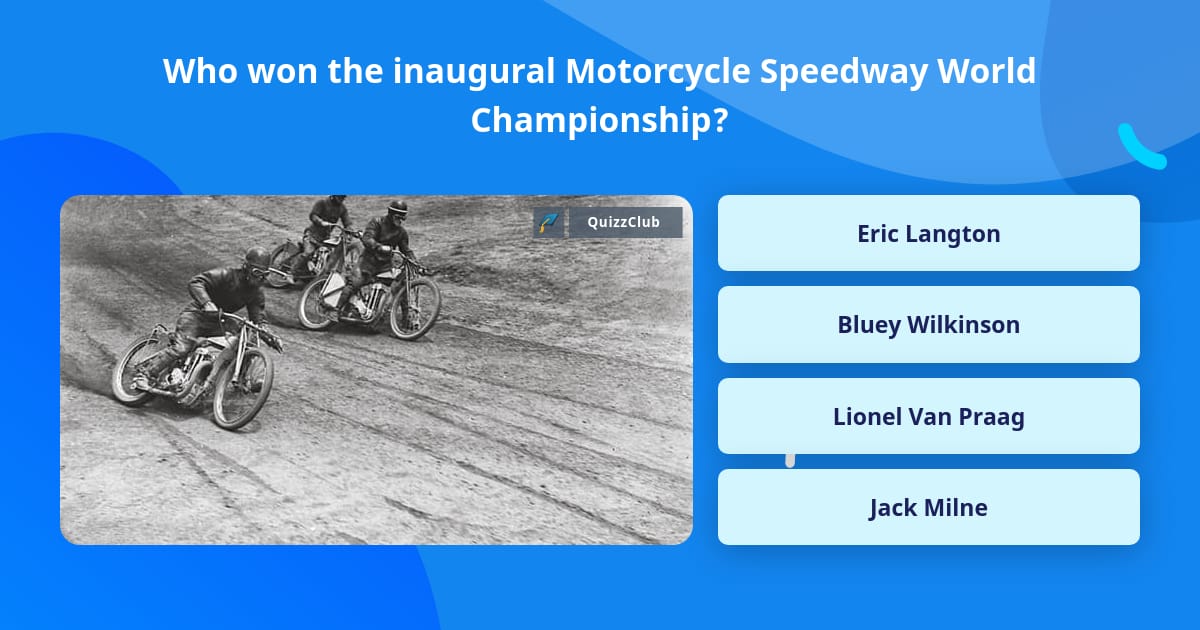 Who won the inaugural Motorcycle... | Trivia Questions | QuizzClub