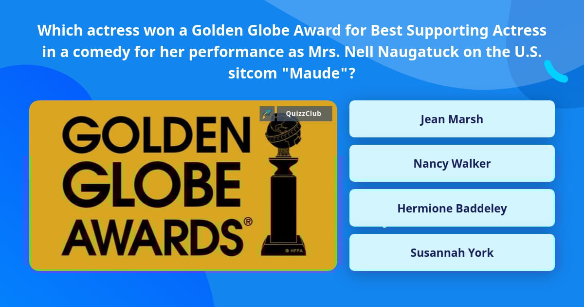 Which actress won a Golden Globe... Trivia Questions Which actress won a Golden Globe... Trivia Questions