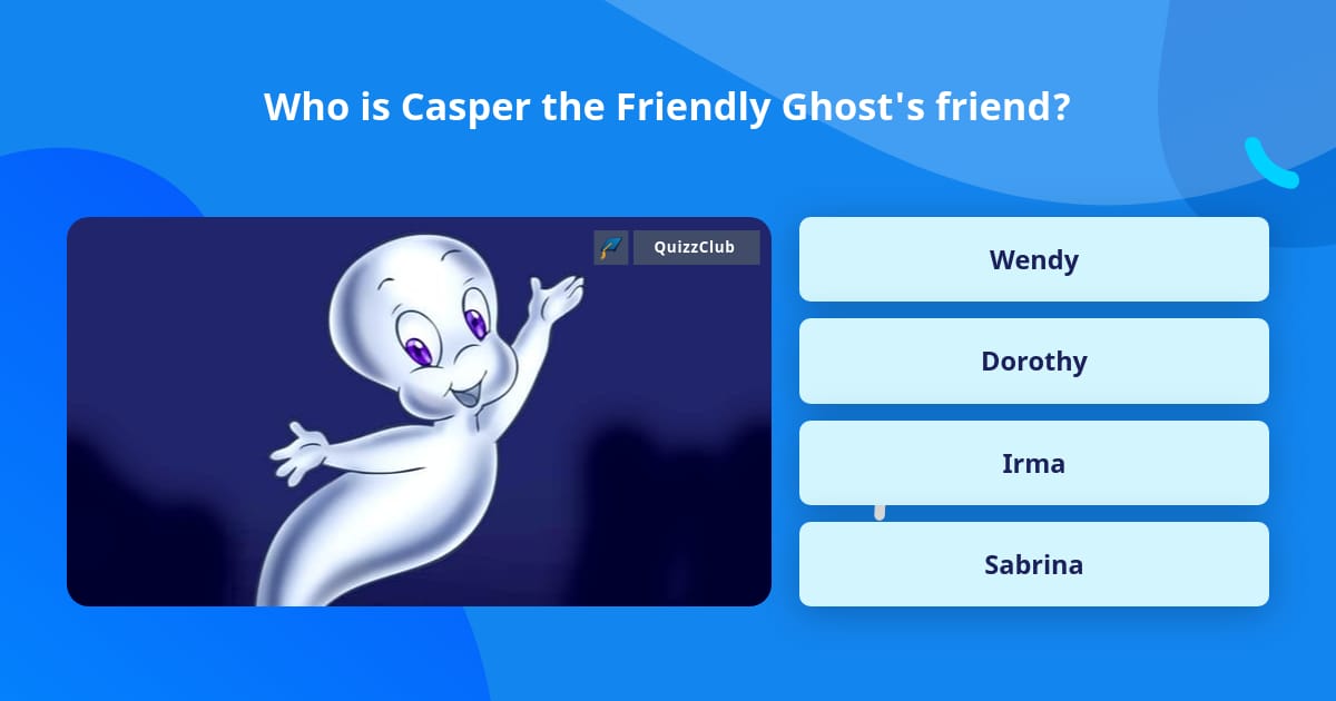 Who is Casper the Friendly Ghost's... | Trivia Questions | QuizzClub