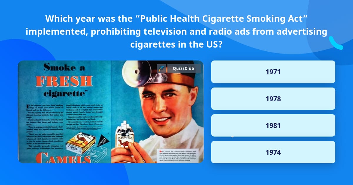 when did they stop advertising cigarettes on tv Which year was the “Public Health... | Trivia Answers