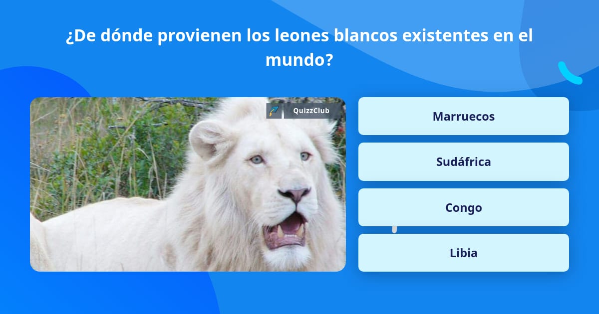 De dónde provienen los leones... | La respuesta de Trivia | QuizzClub