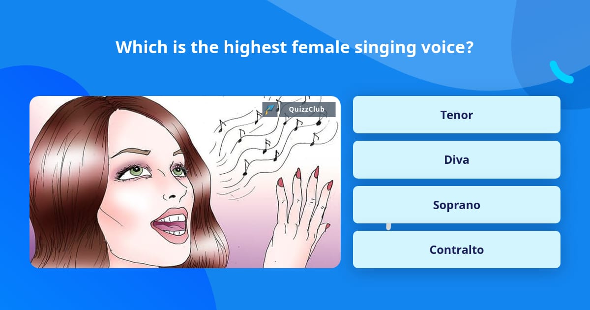Which is the highest female singing... | Trivia Answers | QuizzClub