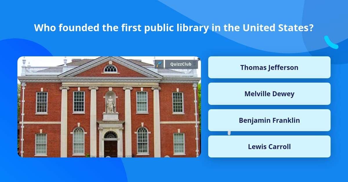 Who founded the first public library... | Trivia Questions | QuizzClub