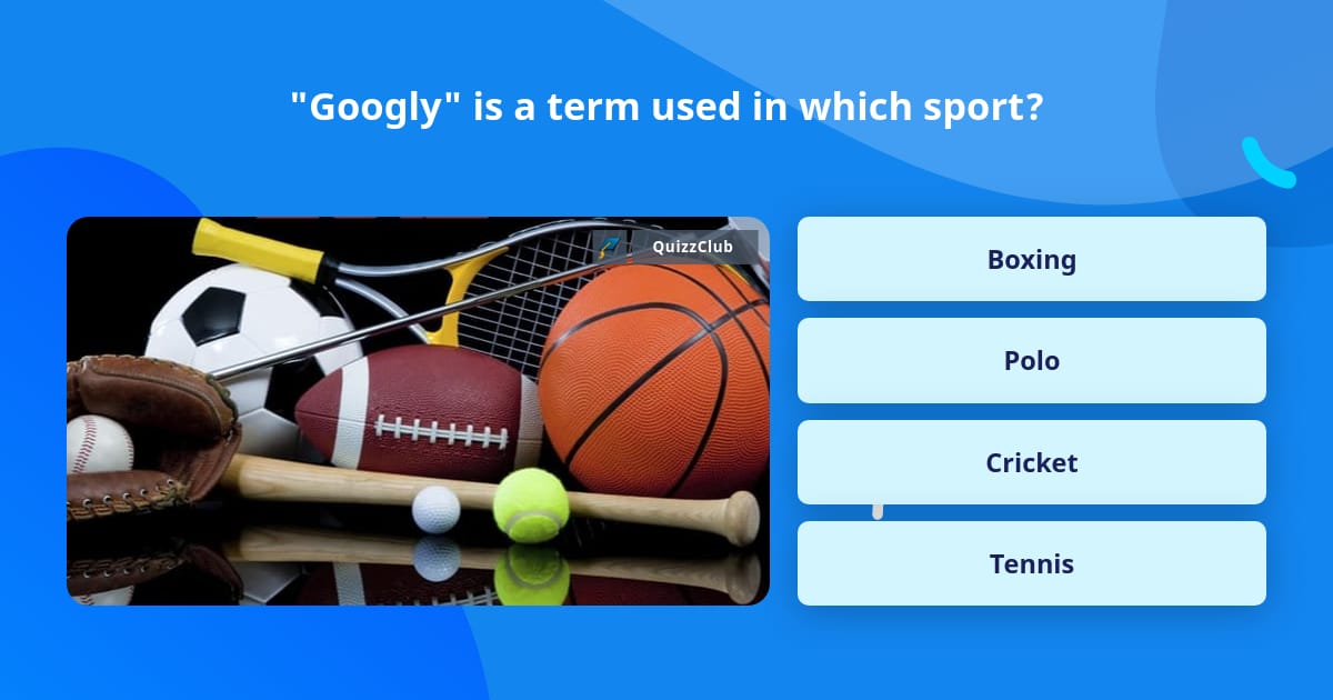 googly-is-a-term-used-in-which-sport-trivia-questions-quizzclub