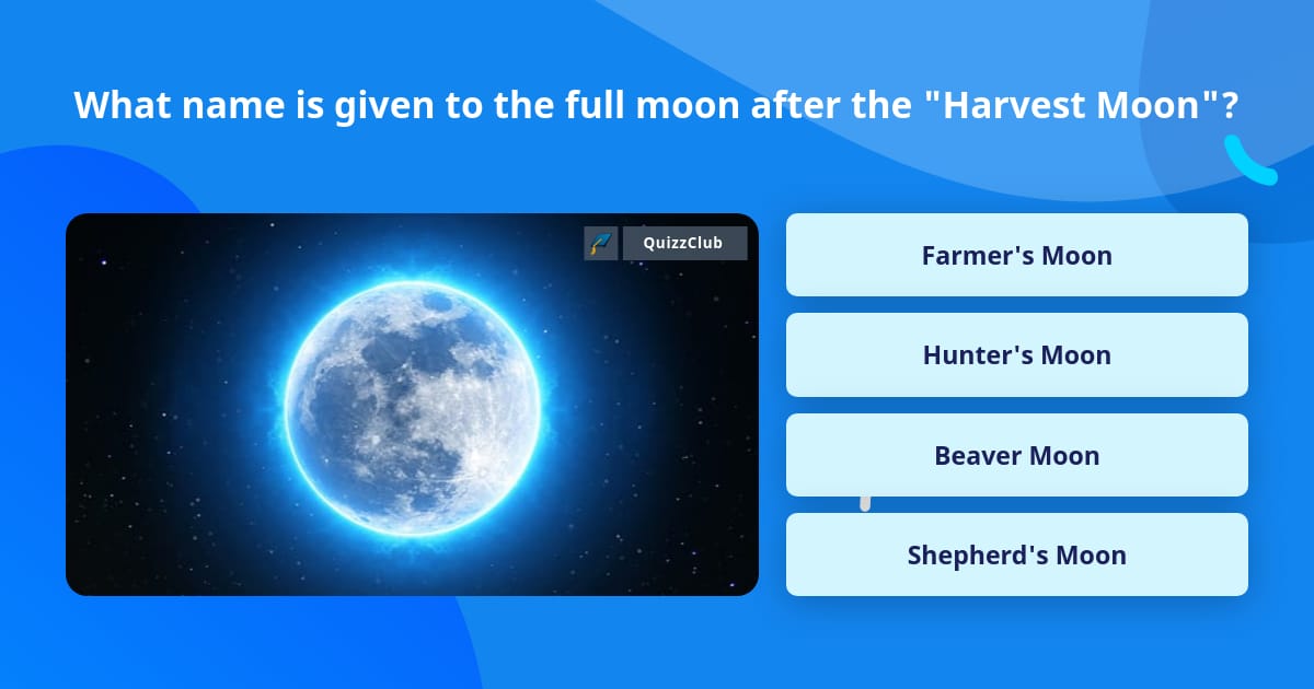 what-name-is-given-to-the-full-moon-trivia-questions-quizzclub