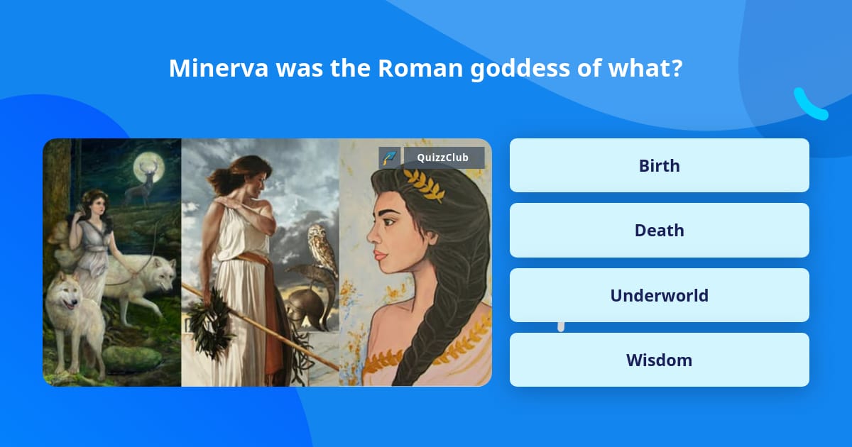 Minerva was the Roman goddess of what? Trivia Questions