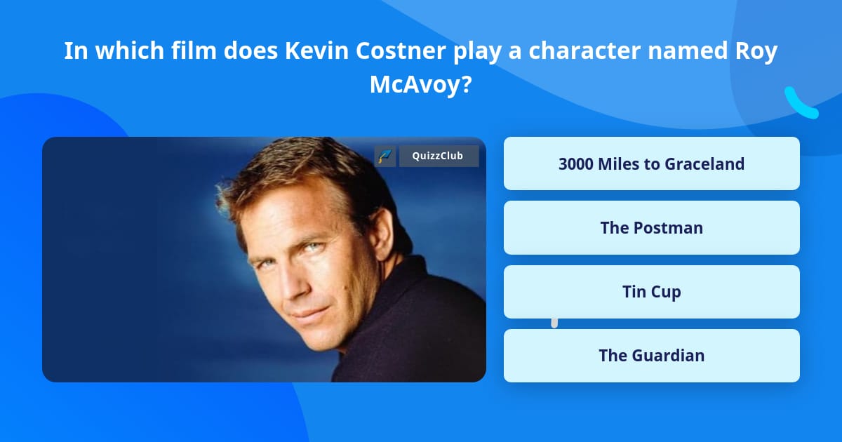 In which film does Kevin Costner... | Trivia Answers | QuizzClub