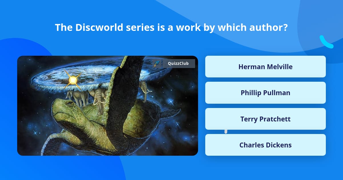 The Discworld series is a work by... | Trivia Answers | QuizzClub
