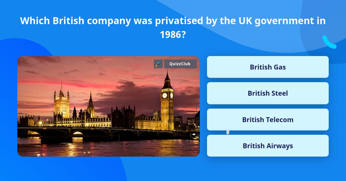 Which British Company Was Privatised Trivia Questions QuizzClub