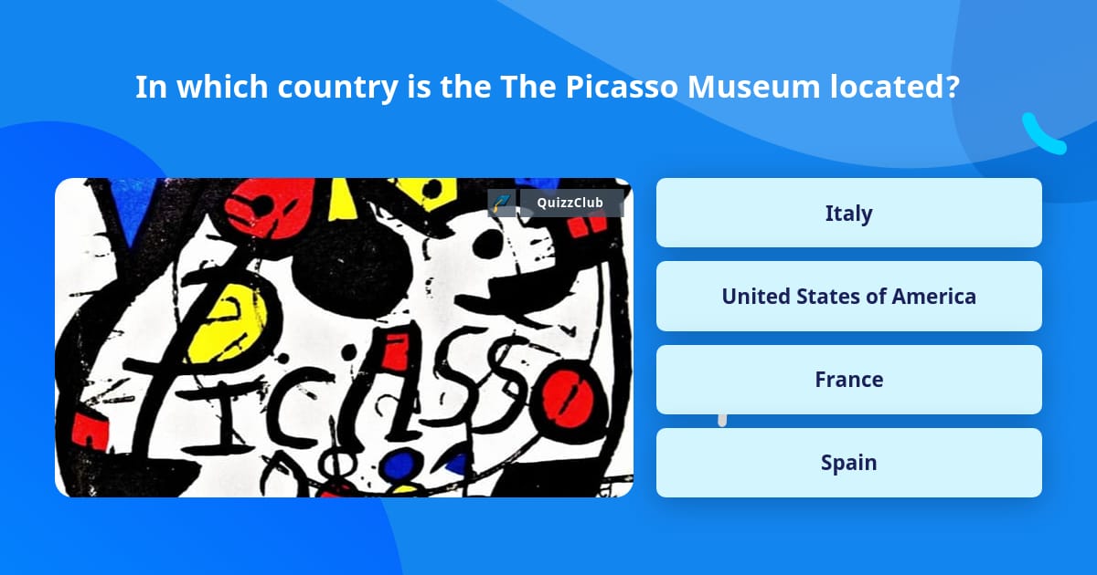 In which country is the The Picasso... | Trivia Answers | QuizzClub