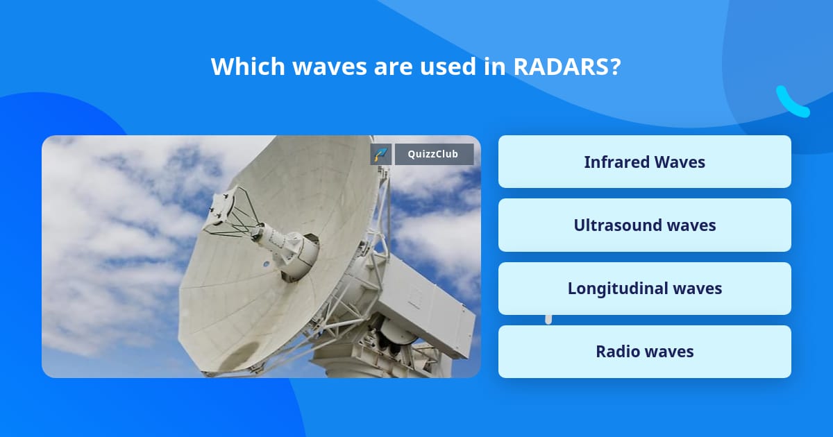 Which waves are used in RADARS? Trivia Questions