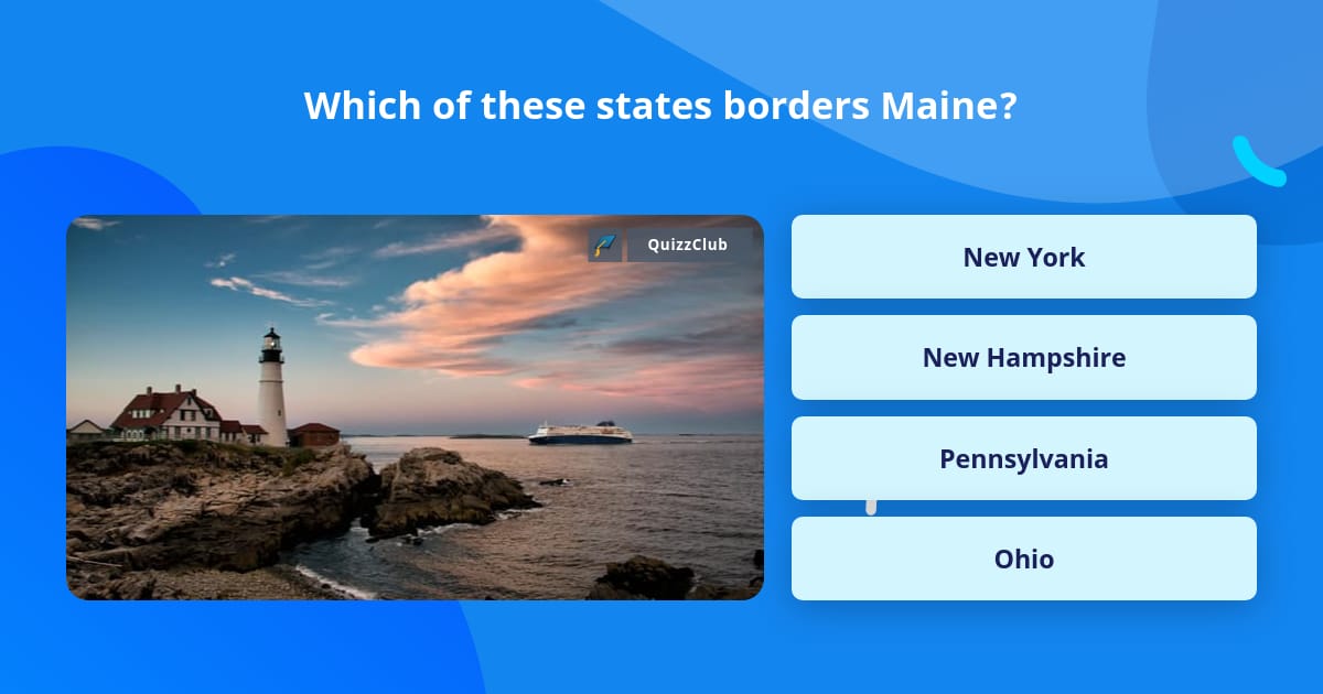 which-of-these-states-borders-maine-trivia-questions-quizzclub