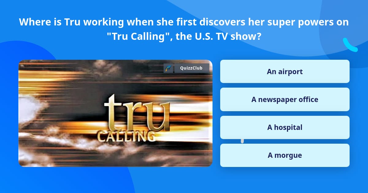 Where is Tru working when she first... | Trivia Answers | QuizzClub